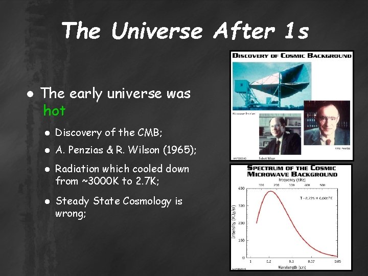 The Universe After 1 s ● The early universe was hot ● Discovery of