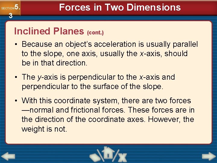 5. SECTION 3 Forces in Two Dimensions Inclined Planes (cont. ) • Because an