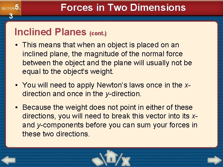 5. SECTION 3 Forces in Two Dimensions Inclined Planes (cont. ) • This means