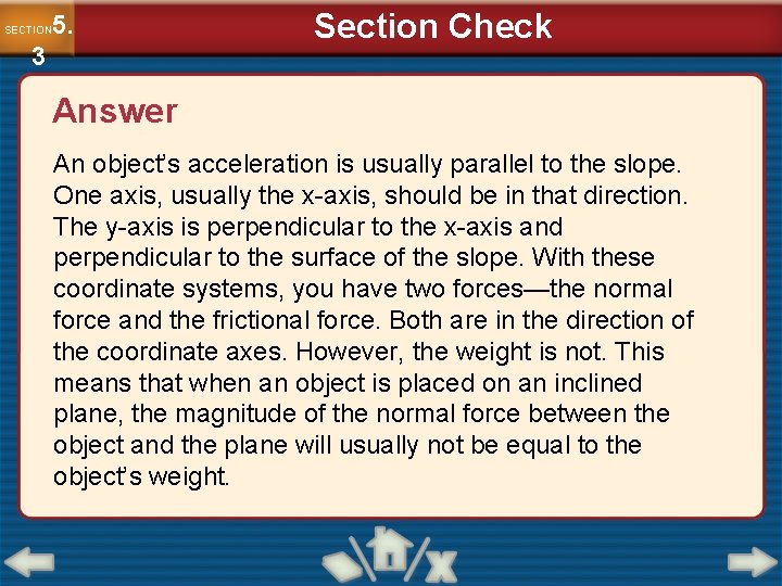 5. SECTION 3 Section Check Answer An object’s acceleration is usually parallel to the