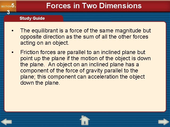 Forces in Two Dimensions 5. SECTION 3 Study Guide • The equilibrant is a