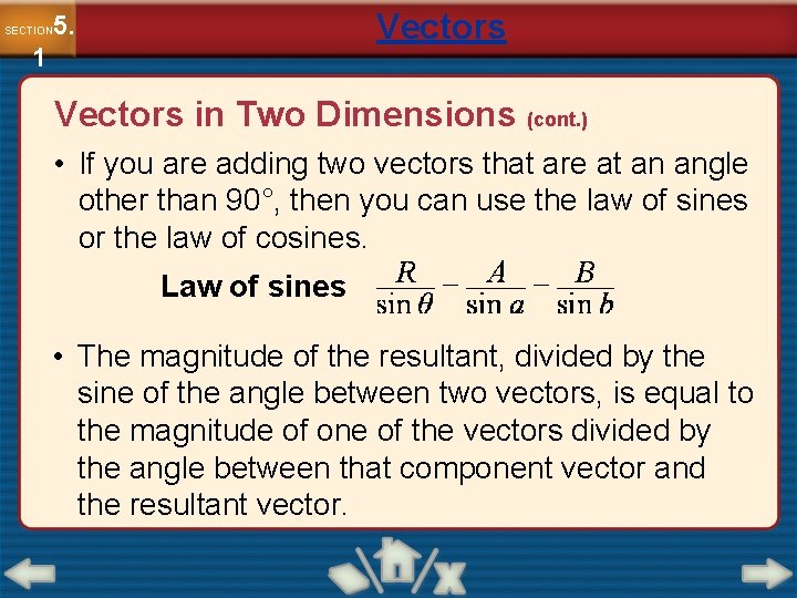 Vectors 5. SECTION 1 Vectors in Two Dimensions (cont. ) • If you are