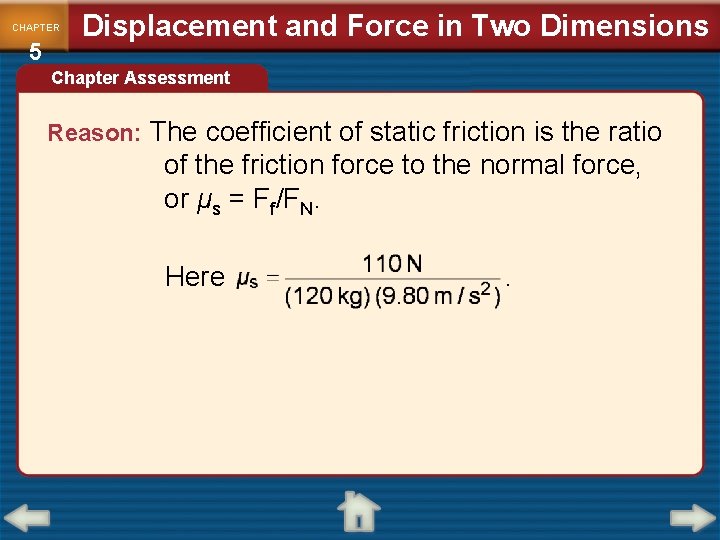 CHAPTER 5 Displacement and Force in Two Dimensions Chapter Assessment Reason: The coefficient of