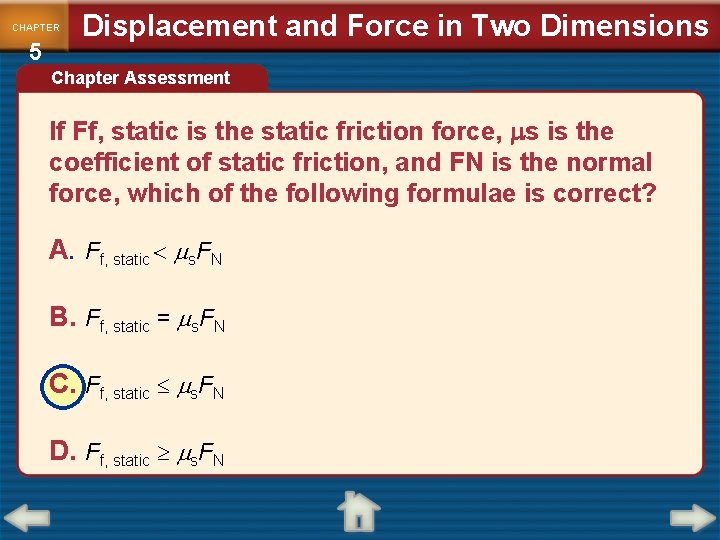 CHAPTER 5 Displacement and Force in Two Dimensions Chapter Assessment If Ff, static is