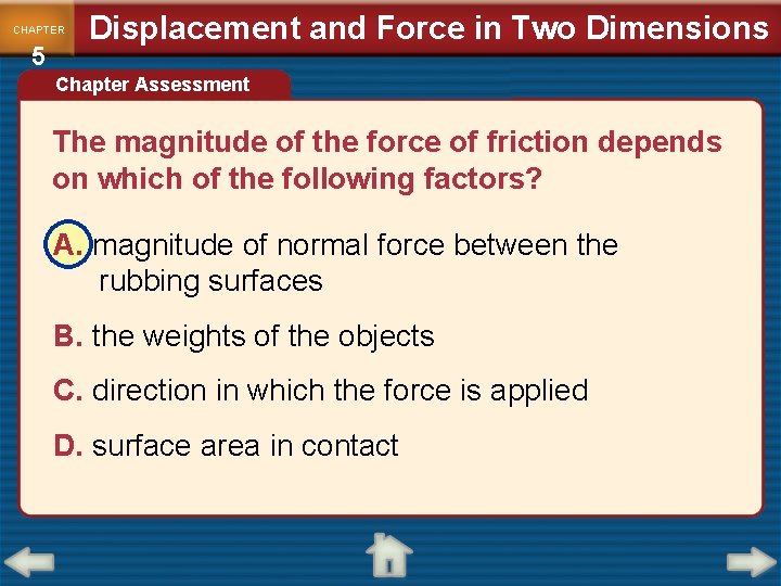 CHAPTER 5 Displacement and Force in Two Dimensions Chapter Assessment The magnitude of the