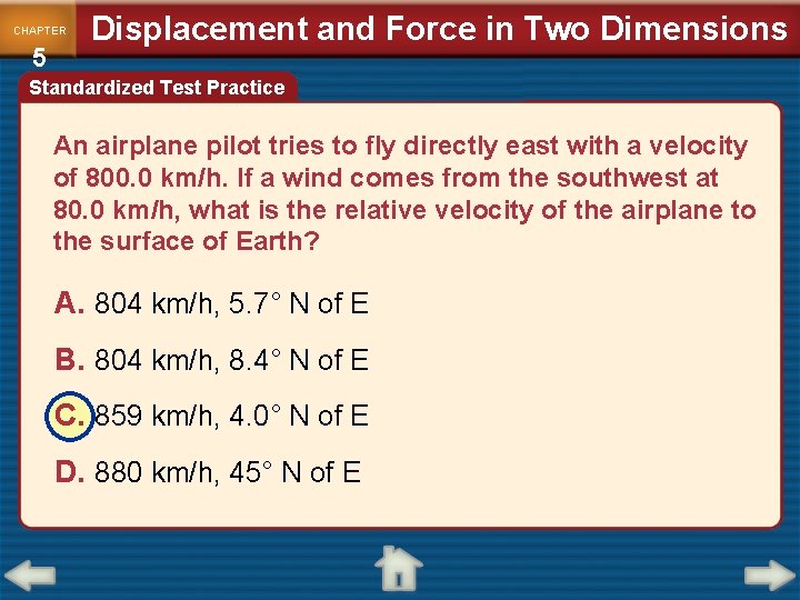 CHAPTER 5 Displacement and Force in Two Dimensions Standardized Test Practice An airplane pilot