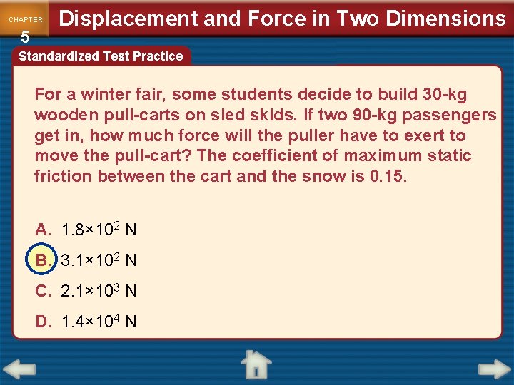 CHAPTER 5 Displacement and Force in Two Dimensions Standardized Test Practice For a winter