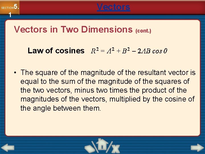 Vectors 5. SECTION 1 Vectors in Two Dimensions (cont. ) Law of cosines •