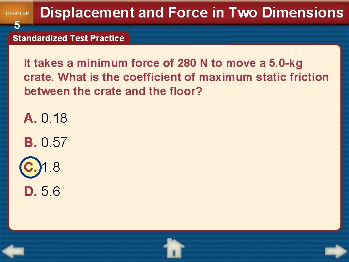 CHAPTER 5 Displacement and Force in Two Dimensions Standardized Test Practice It takes a