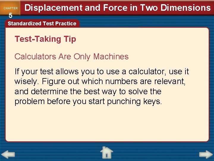 CHAPTER 5 Displacement and Force in Two Dimensions Standardized Test Practice Test-Taking Tip Calculators