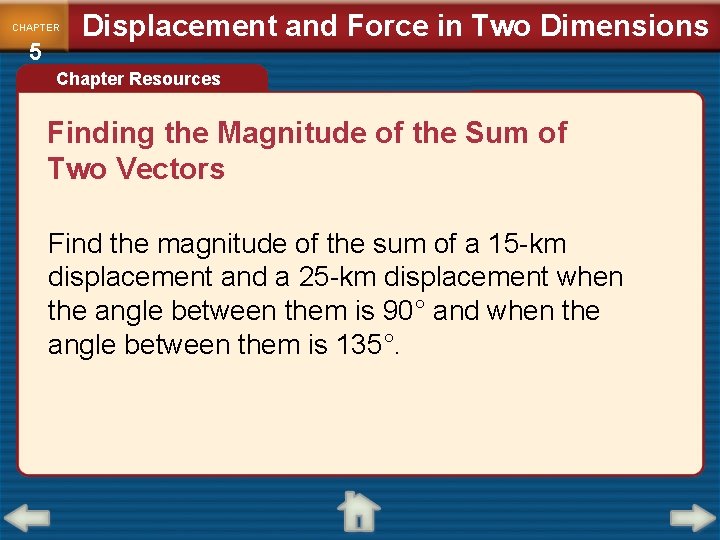 CHAPTER 5 Displacement and Force in Two Dimensions Chapter Resources Finding the Magnitude of