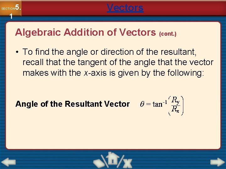 5. SECTION 1 Vectors Algebraic Addition of Vectors (cont. ) • To find the