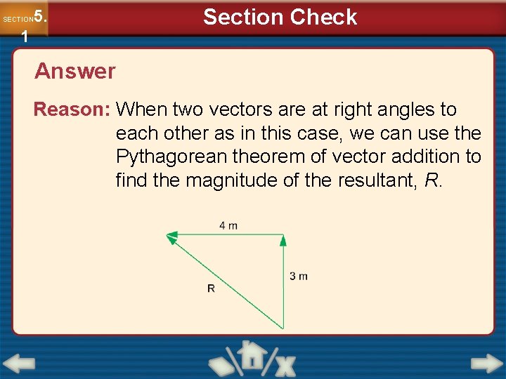 5. SECTION 1 Section Check Answer Reason: When two vectors are at right angles