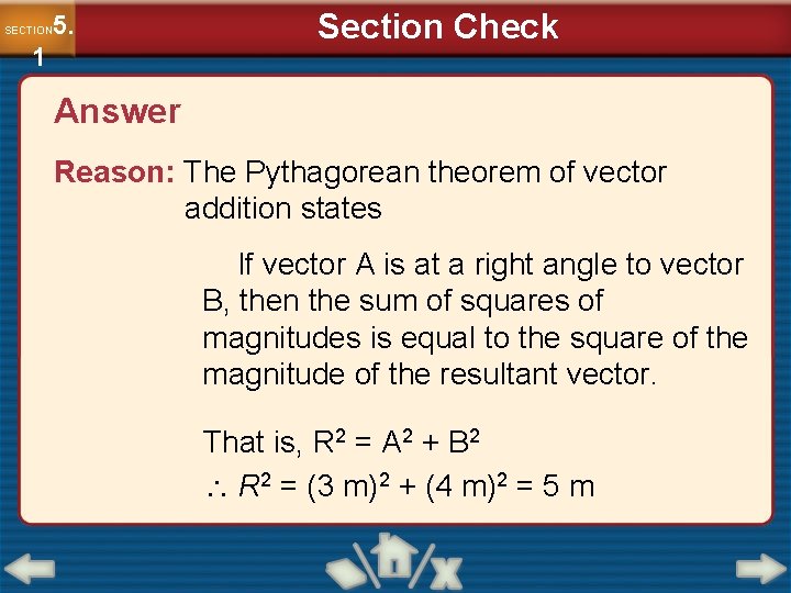 5. SECTION 1 Section Check Answer Reason: The Pythagorean theorem of vector addition states