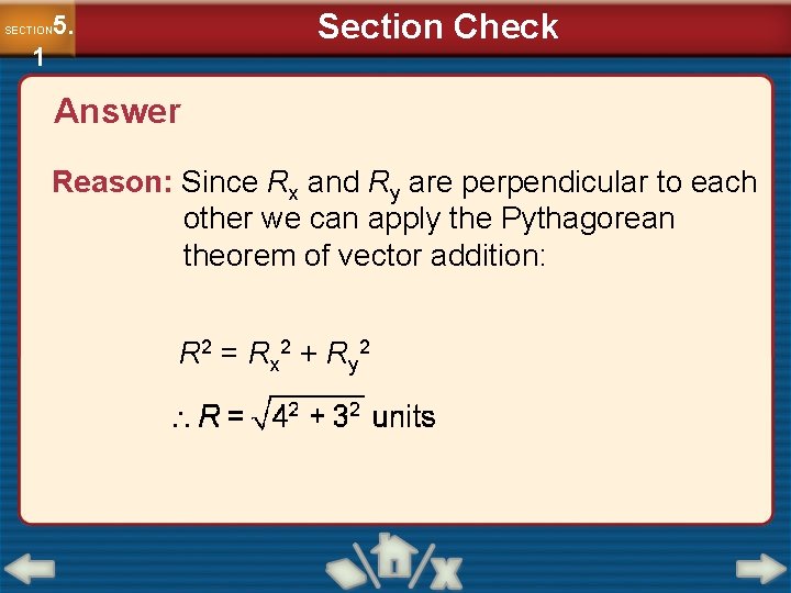 Section Check 5. SECTION 1 Answer Reason: Since Rx and Ry are perpendicular to