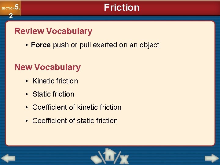 Friction 5. SECTION 2 Review Vocabulary • Force push or pull exerted on an