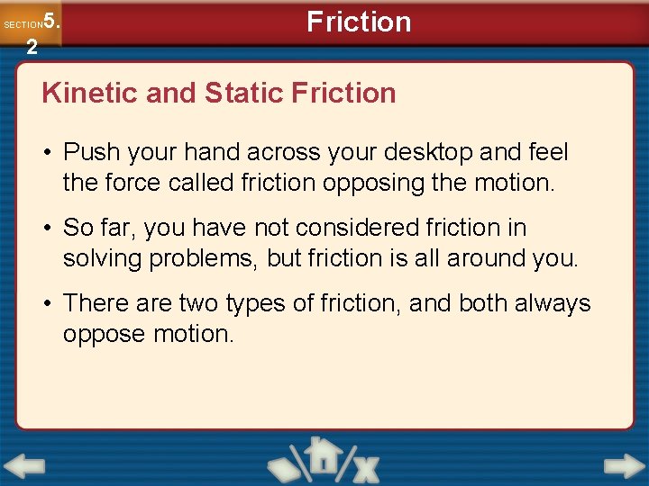 5. SECTION 2 Friction Kinetic and Static Friction • Push your hand across your