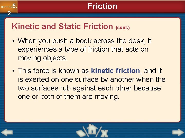 5. SECTION 2 Friction Kinetic and Static Friction (cont. ) • When you push