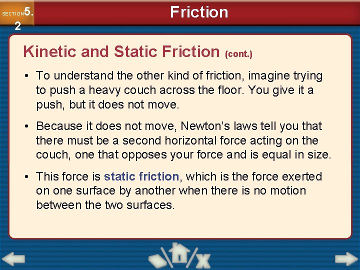 5. SECTION 2 Friction Kinetic and Static Friction (cont. ) • To understand the