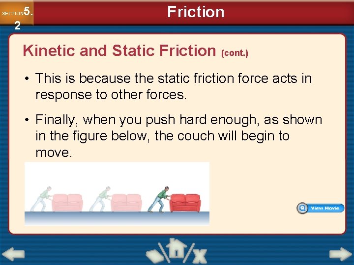 5. SECTION 2 Friction Kinetic and Static Friction (cont. ) • This is because