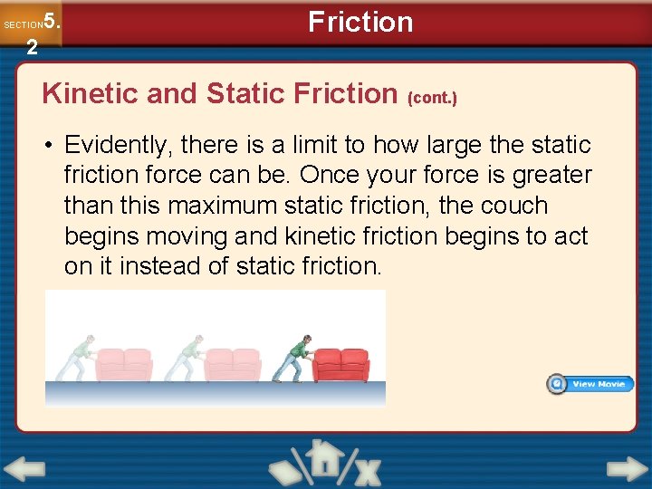 5. SECTION 2 Friction Kinetic and Static Friction (cont. ) • Evidently, there is