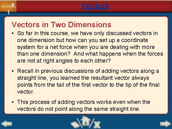 5. SECTION 1 Vectors in Two Dimensions • So far in this course, we