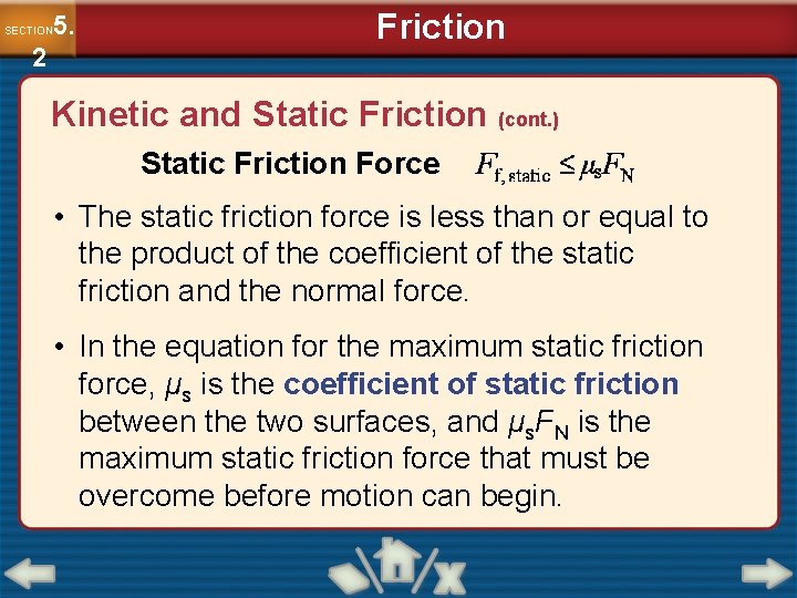 5. SECTION 2 Friction Kinetic and Static Friction (cont. ) Static Friction Force •