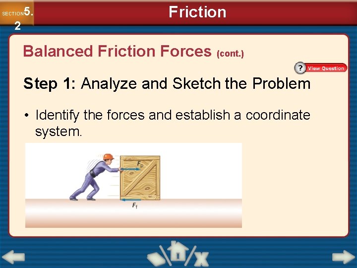 5. SECTION 2 Friction Balanced Friction Forces (cont. ) Step 1: Analyze and Sketch