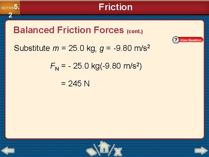 Friction 5. SECTION 2 Balanced Friction Forces (cont. ) Substitute m = 25. 0