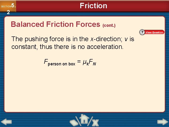 5. SECTION 2 Friction Balanced Friction Forces (cont. ) The pushing force is in