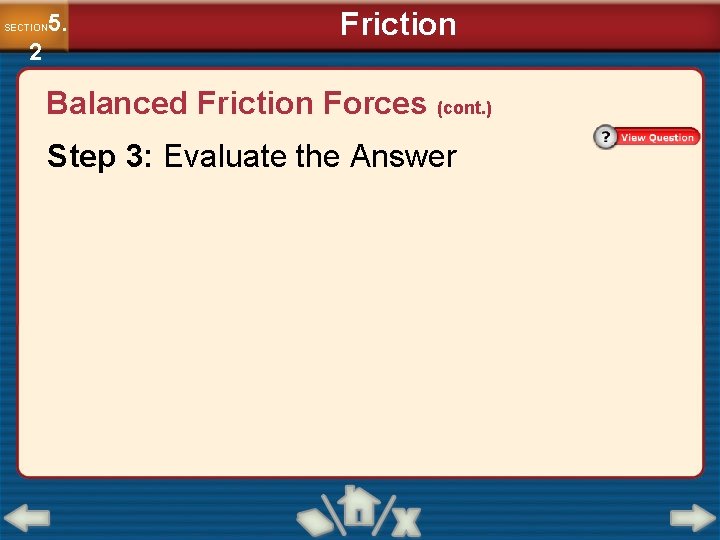 5. SECTION 2 Friction Balanced Friction Forces (cont. ) Step 3: Evaluate the Answer