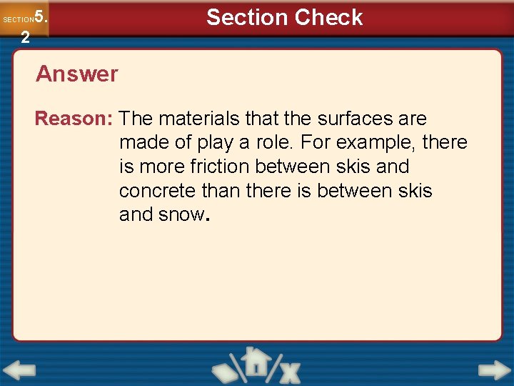 5. SECTION 2 Section Check Answer Reason: The materials that the surfaces are made