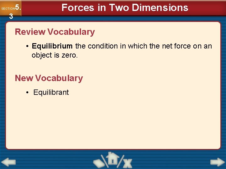 5. SECTION 3 Forces in Two Dimensions Review Vocabulary • Equilibrium the condition in