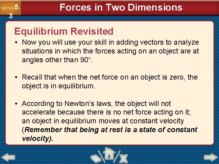 5. SECTION 3 Forces in Two Dimensions Equilibrium Revisited • Now you will use