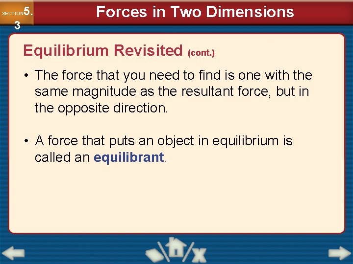 5. SECTION 3 Forces in Two Dimensions Equilibrium Revisited (cont. ) • The force