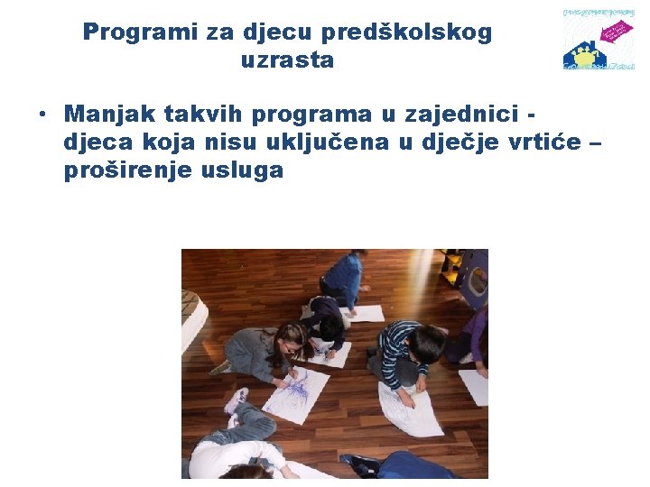 Programi za djecu predškolskog uzrasta • Manjak takvih programa u zajednici djeca koja nisu