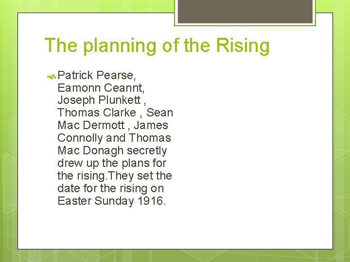 The planning of the Rising Patrick Pearse, Eamonn Ceannt, Joseph Plunkett , Thomas Clarke