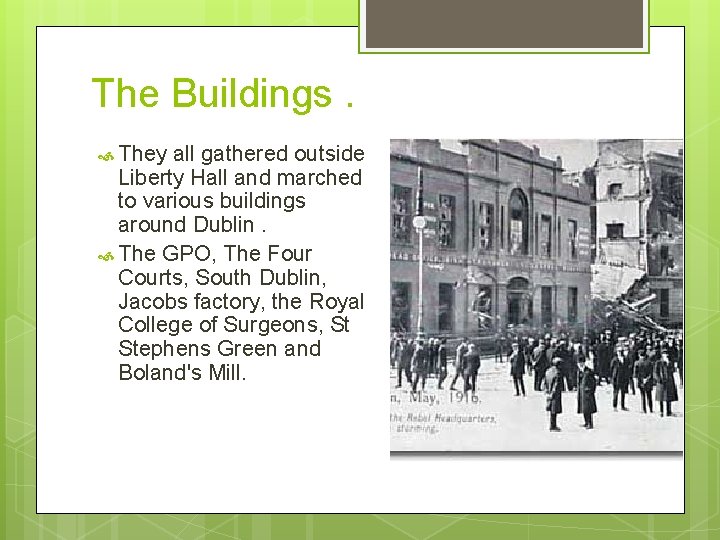 The Buildings. They all gathered outside Liberty Hall and marched to various buildings around