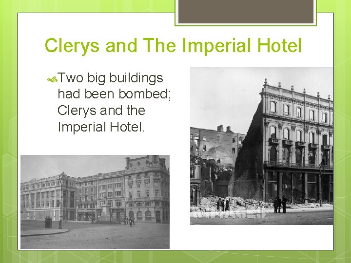 Clerys and The Imperial Hotel Two big buildings had been bombed; Clerys and the