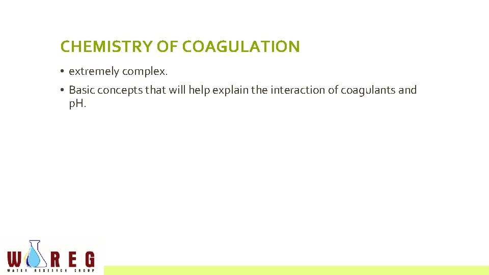 CHEMISTRY OF COAGULATION • extremely complex. • Basic concepts that will help explain the