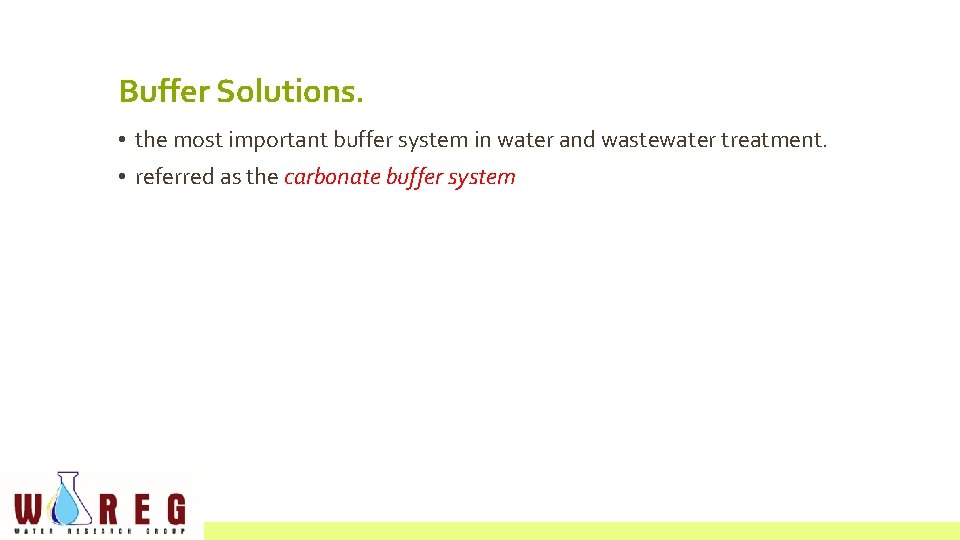 Buffer Solutions. • the most important buffer system in water and wastewater treatment. •