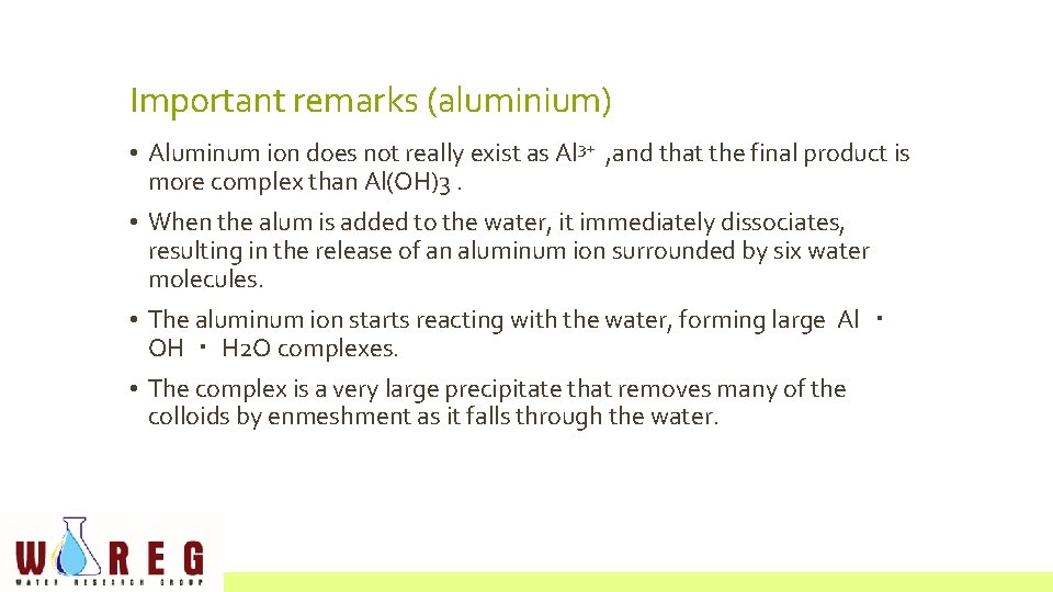 Important remarks (aluminium) • Aluminum ion does not really exist as Al 3+ ,