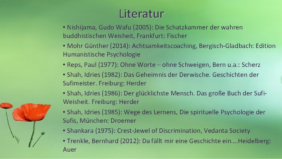 Literatur • Nishijama, Gudo Wafu (2005): Die Schatzkammer der wahren buddhistischen Weisheit, Frankfurt: Fischer