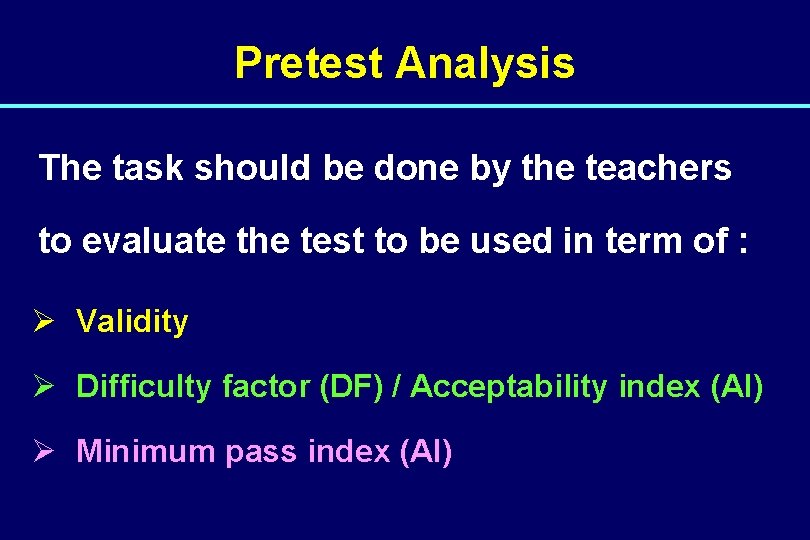 Pretest Analysis The task should be done by the teachers to evaluate the test