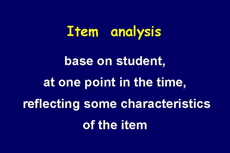 Item analysis base on student, at one point in the time, reflecting some characteristics