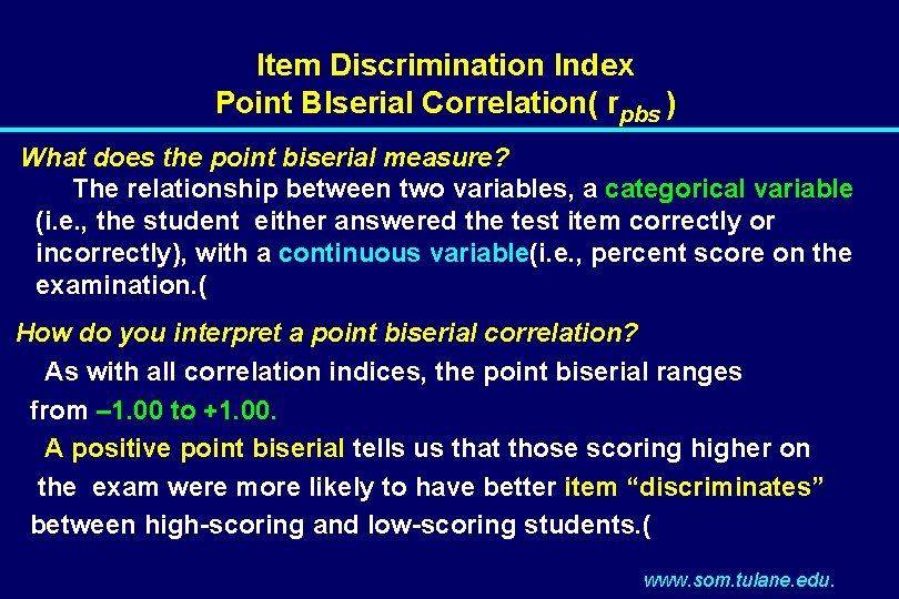 Item Discrimination Index Point BIserial Correlation( rpbs ) What does the point biserial measure?