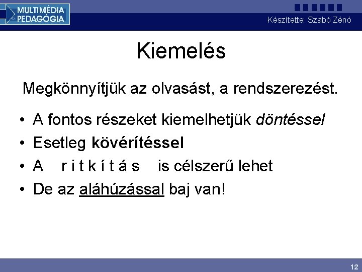 Készítette: Szabó Zénó Kiemelés Megkönnyítjük az olvasást, a rendszerezést. • • A fontos részeket