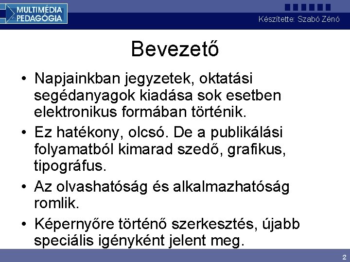 Készítette: Szabó Zénó Bevezető • Napjainkban jegyzetek, oktatási segédanyagok kiadása sok esetben elektronikus formában