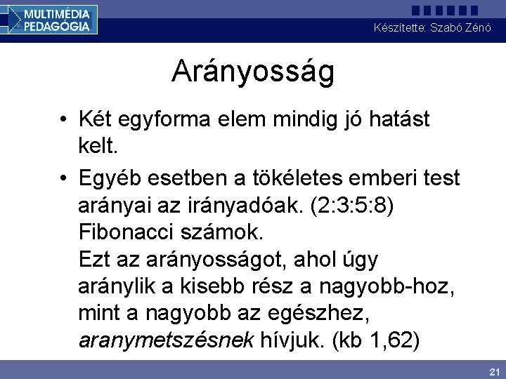 Készítette: Szabó Zénó Arányosság • Két egyforma elem mindig jó hatást kelt. • Egyéb