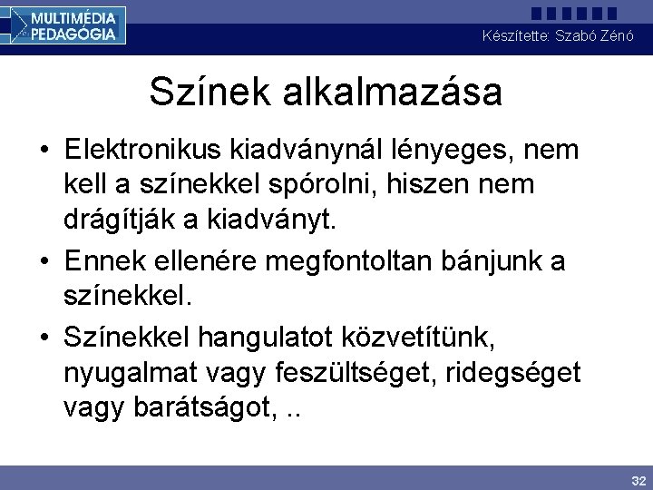 Készítette: Szabó Zénó Színek alkalmazása • Elektronikus kiadványnál lényeges, nem kell a színekkel spórolni,